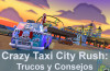 Crazy Taxi City Rush: Los Mejores Trucos y Consejos